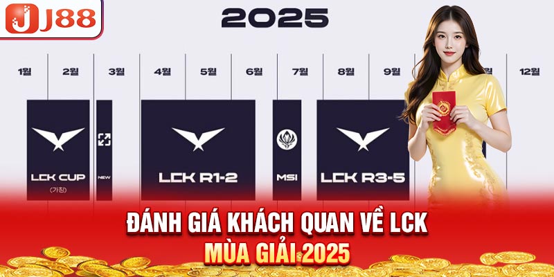 danh-gia-khach-quan-ve-lck-mua-giai-2025